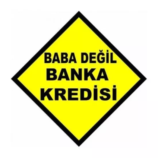 Ce-Ka Baba Parası Değil Banka Kredisi Araç Sticker
